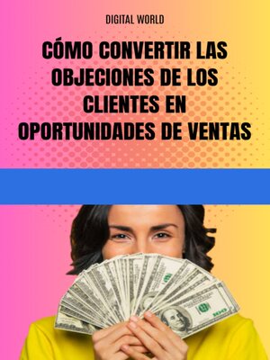 cover image of Cómo convertir las objeciones de los clientes en oportunidades de ventas